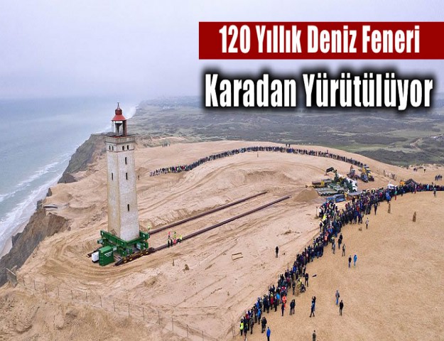 120 Yıllık Deniz Feneri Karadan Yürütülüyor