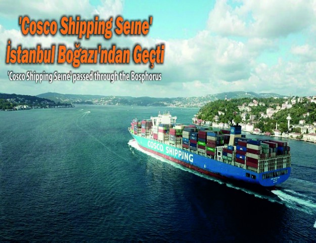 'Cosco Shipping Seıne' İstanbul Boğazı'ndan Geçti