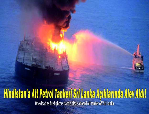 Hindistan'a Ait Petrol Tankeri Sri Lanka Açıklarında Alev Aldı!
