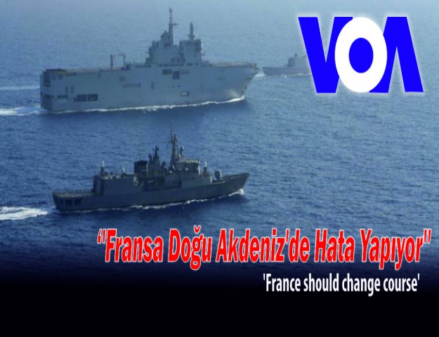 ''Fransa Doğu Akdeniz'de Hata Yapıyor''