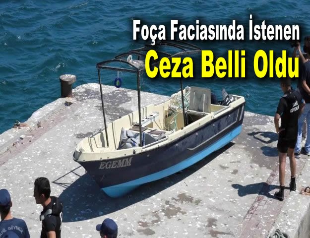 Foça Faciasında İstenen Ceza Belli Oldu