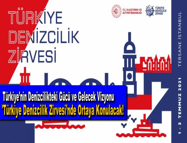 Türkiye’nin Denizcilikteki Gücü ve Gelecek Vizyonu 'Türkiye Denizcilik Zirvesi’nde Ortaya Konulacak!