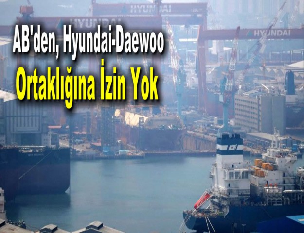 AB'den, Hyundai-Daewoo Ortaklığına İzin Yok