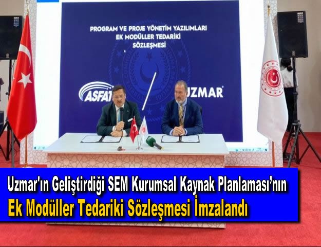 Uzmar'ın Geliştirdiği SEM Kurumsal Kaynak Planlaması’nın Ek Modüller Tedariki Sözleşmesi İmzalandı