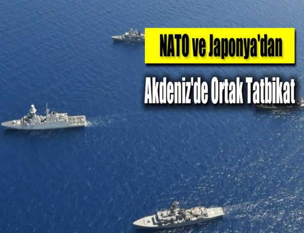 NATO ve Japonya'dan Akdeniz'de Ortak Tatbikat