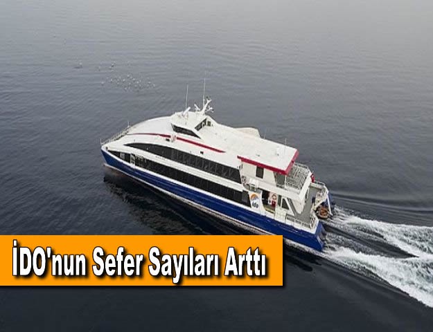 İDO'nun Sefer Sayıları Arttı