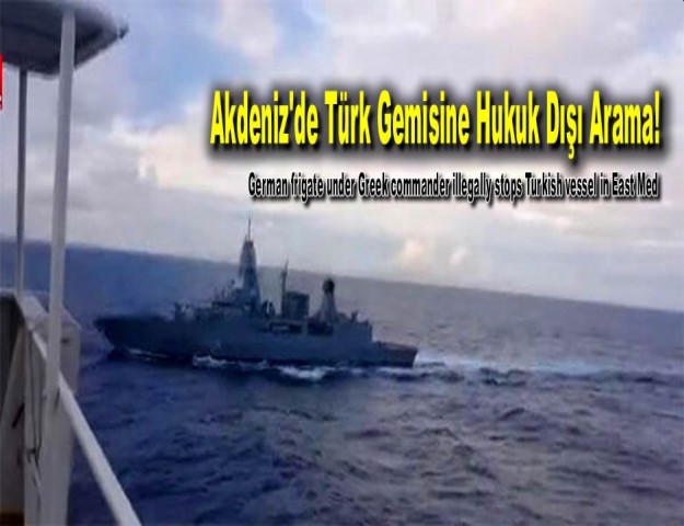 Akdeniz'de Türk Gemisine Hukuk Dışı Arama