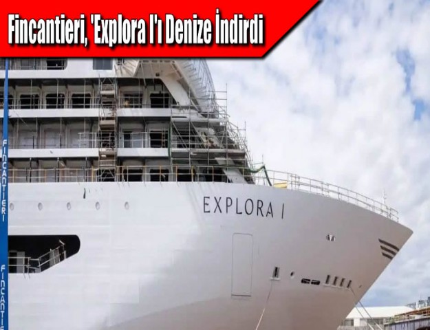 Fincantieri, 'Explora I'ı Denize İndirdi