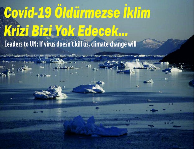 Covid-19 Öldürmezse İklim Krizi Bizi Yok Edecek...