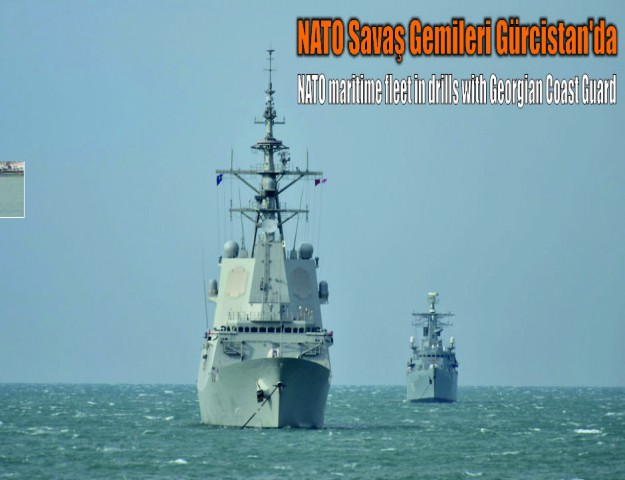 NATO Savaş Gemileri Gürcistan'da