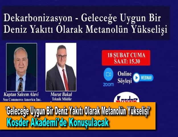 'Geleceğe Uygun Bir Deniz Yakıtı Olarak Metanolün Yükselişi' Kosder Akademi'de Konuşulacak