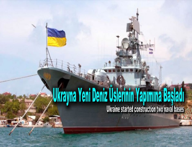 Ukrayna Yeni Deniz Üslerinin Yapımına Başladı