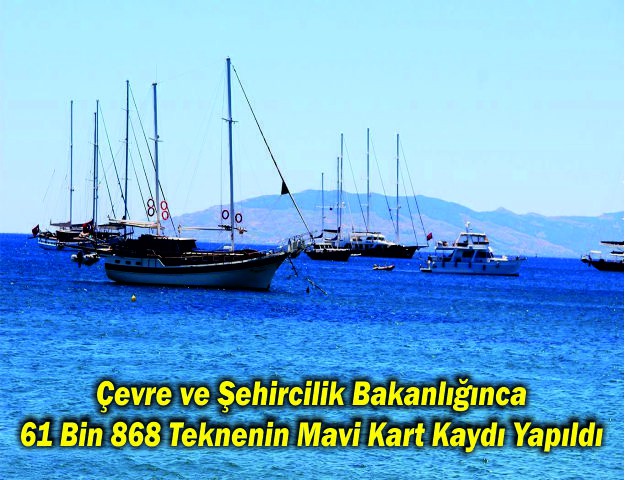 Çevre ve Şehircilik Bakanlığınca 61 Bin 868 Teknenin Mavi Kart Kaydı Yapıldı