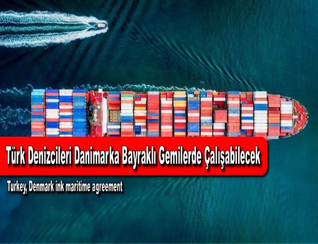 Türk Denizcileri Danimarka Bayraklı Gemilerde Çalışabilecek