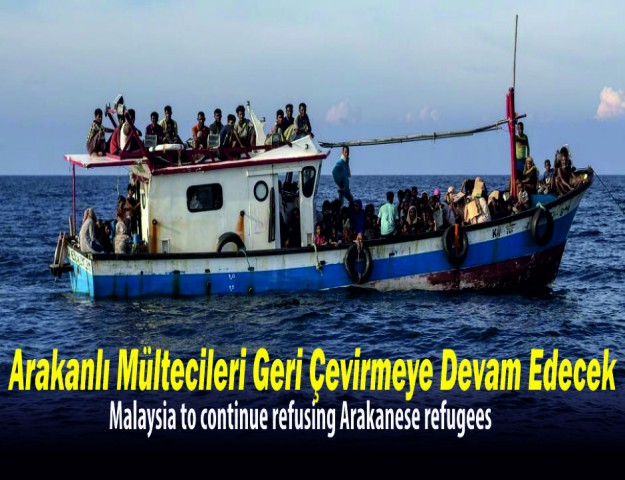 Arakanlı Mültecileri Geri Çevirmeye Devam Edecek