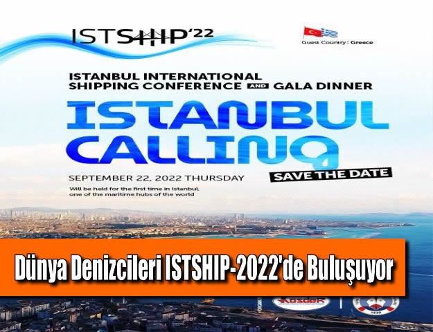 Dünya Denizcileri ISTSHIP-2022'de Buluşuyor