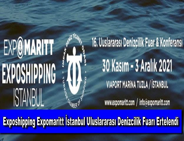 Exposhipping Expomaritt İstanbul Uluslararası Denizcilik Fuarı Ertelendi