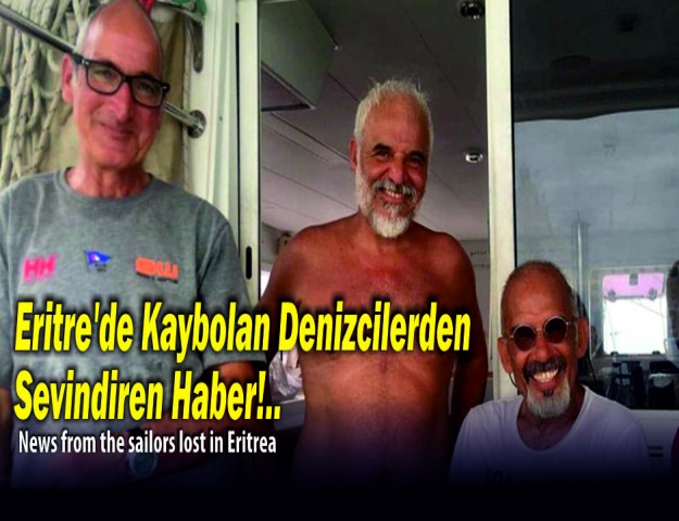 Eritre’de Kaybolan Denizcilerden Sevindiren Haber!..
