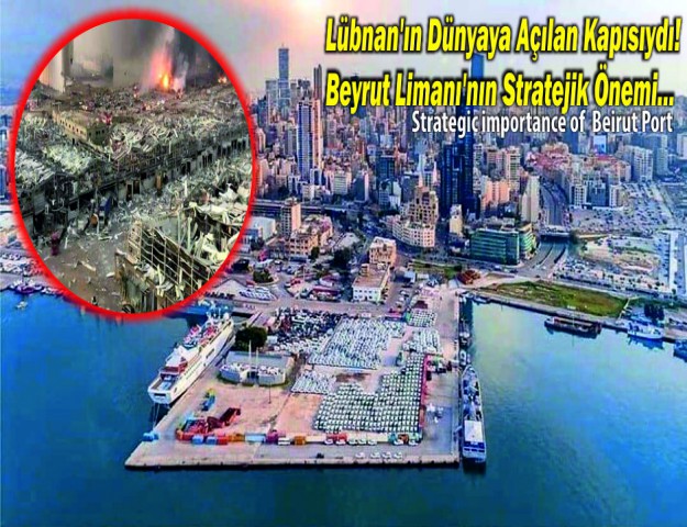 Lübnan'ın Dünyaya Açılan Kapısıydı! Beyrut Limanı'nın Stratejik Önemi...