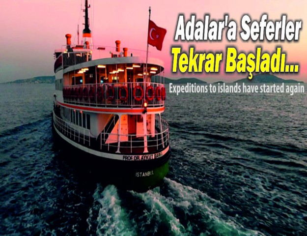 Adalar’a Seferler Tekrar Başladı...