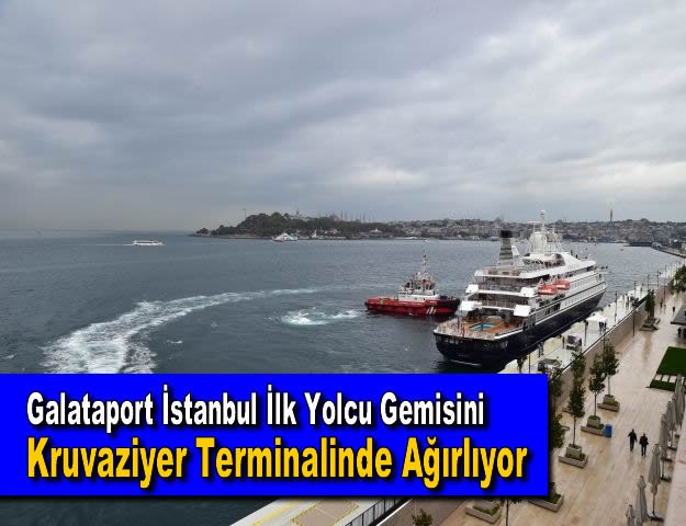 Galataport İstanbul İlk Yolcu Gemisini Kruvaziyer Terminalinde Ağırlıyor
