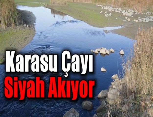 Karasu Çayı siyah akıyor