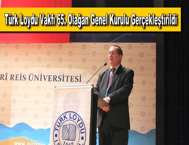 Türk Loydu Vakfı 65. Olağan Genel Kurulu Gerçekleştirildi