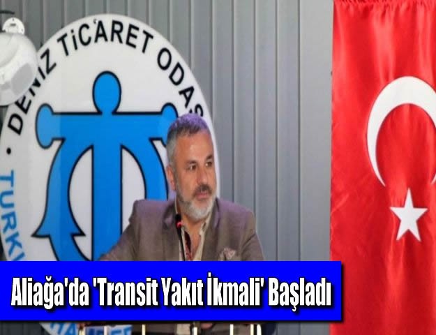 Aliağa'da 'Transit Yakıt İkmali' Başladı