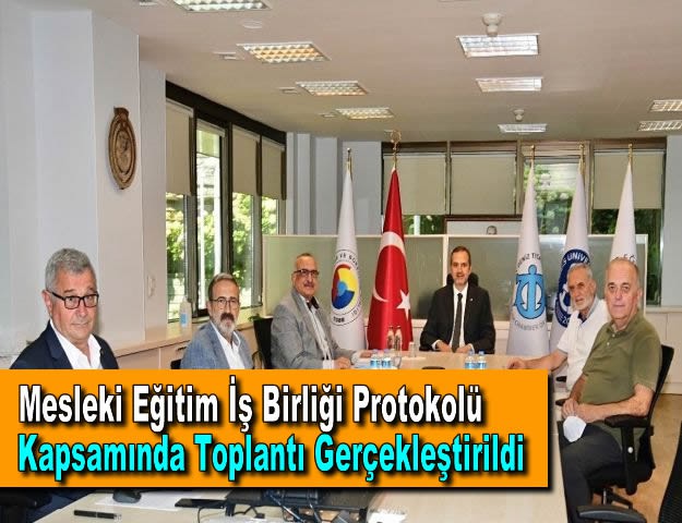 Mesleki Eğitim İş Birliği Protokolü Kapsamında Toplantı Gerçekleştirildi