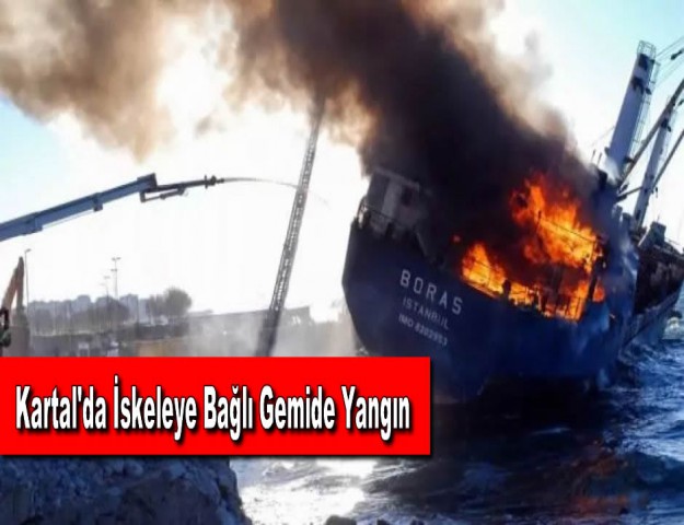 Kartal'da İskeleye Bağlı Gemide Yangın