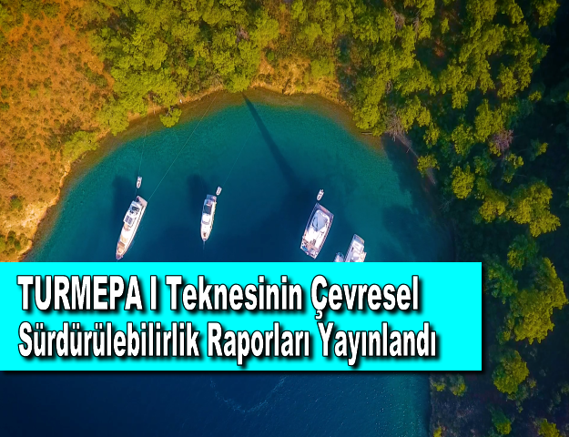 TURMEPA I Teknesinin Çevresel Sürdürülebilirlik Raporları Yayınlandı