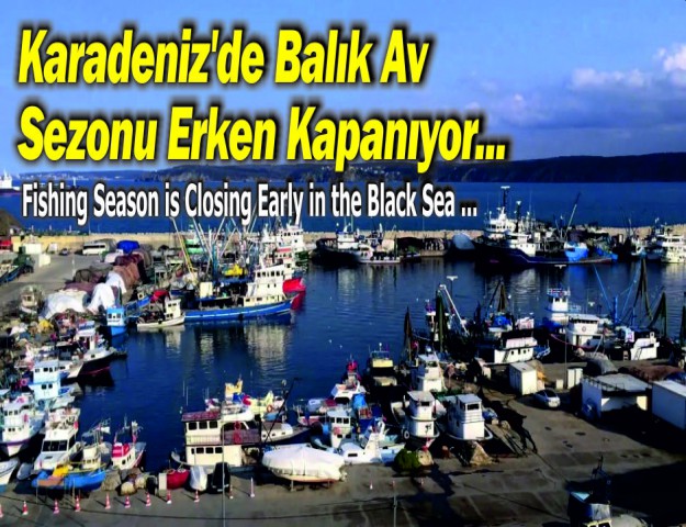 Karadeniz'de Balık Av Sezonu Erken Kapanıyor...