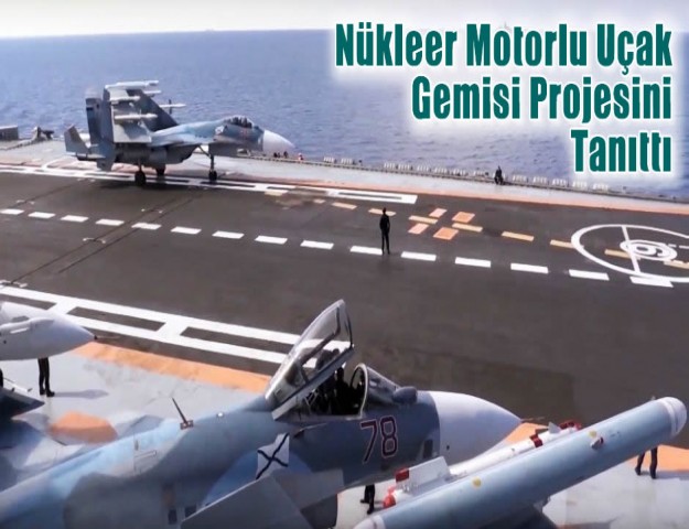 Nükleer Motorlu Uçak Gemisi Projesini Tanıttı