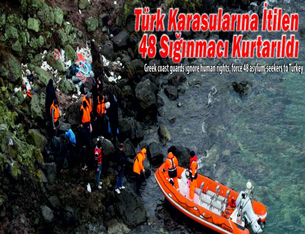 Türk Karasularına İtilen 48 Sığınmacı Kurtarıldı