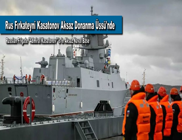 Rus Fırkateyni Kasatonov Aksaz Donanma Üssü'nde