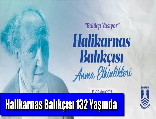 Halikarnas Balıkçısı 132 Yaşında