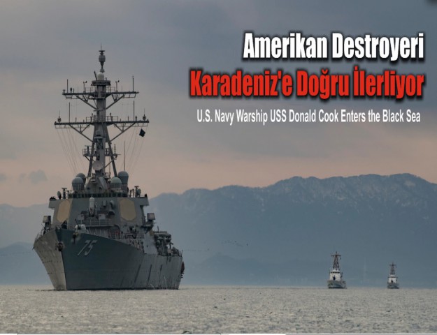 Amerikan Destroyeri Karadeniz'e Doğru İlerliyor