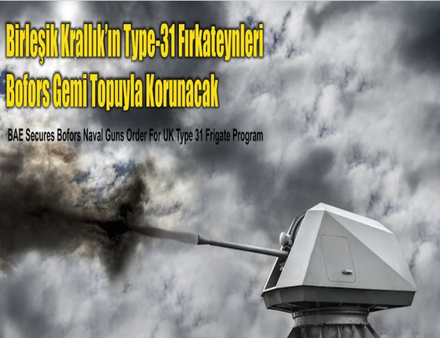 Birleşik Krallık’ın Type-31 Fırkateynleri Bofors Gemi Topuyla Korunacak