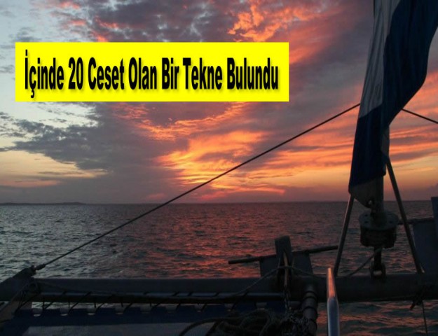 İçinde 20 Ceset Olan Bir Tekne Bulundu