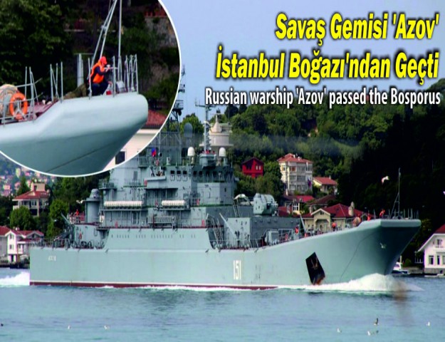 Savaş Gemisi 'Azov' İstanbul Boğazı'ndan Geçti