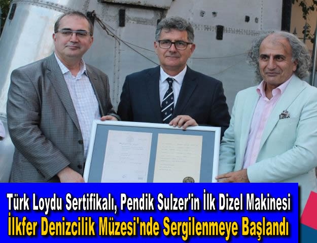 Türk Loydu Sertifikalı, Pendik Sulzer'in İlk Dizel Makinesi İlkfer Denizcilik Müzesi'nde Sergilenmeye Başlandı