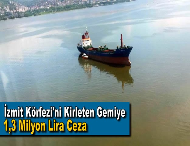 İzmit Körfezi'ni Kirleten Gemiye 1,3 Milyon Lira Ceza