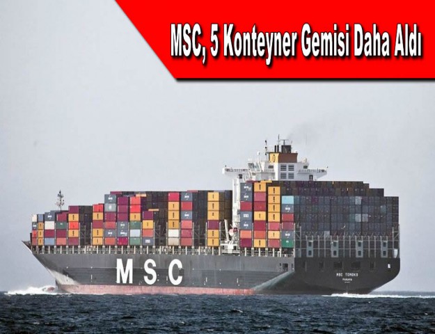 MSC, 5 Konteyner Gemisi Daha Aldı