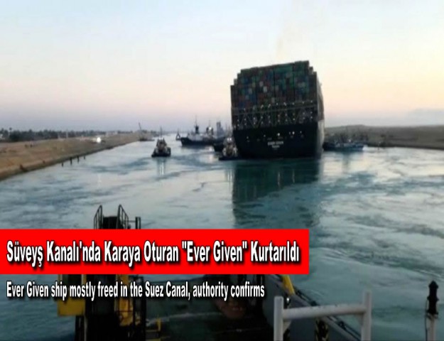 Süveyş Kanalı'nda Karaya Oturan "Ever Given" Kurtarıldı