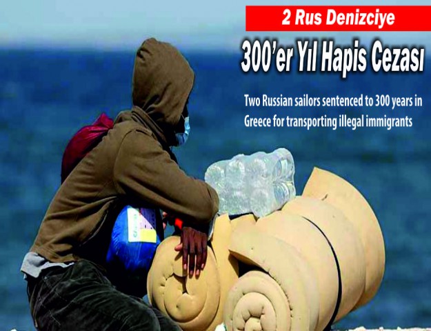 2 Rus Denizciye 300’er Yıl Hapis Cezası