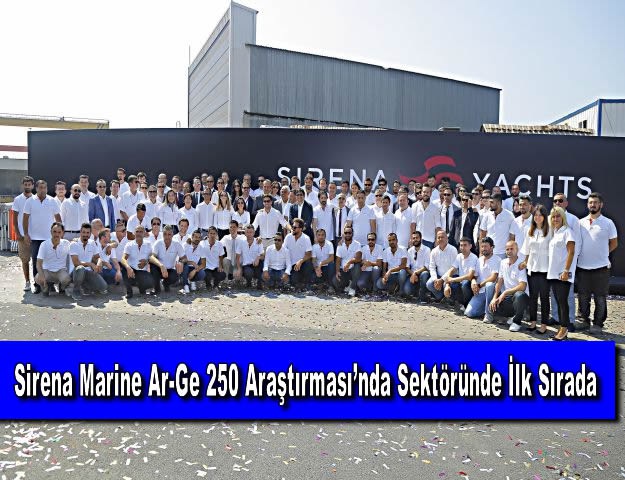 Sirena Marine Ar-Ge 250 Araştırması’nda Sektöründe İlk Sırada