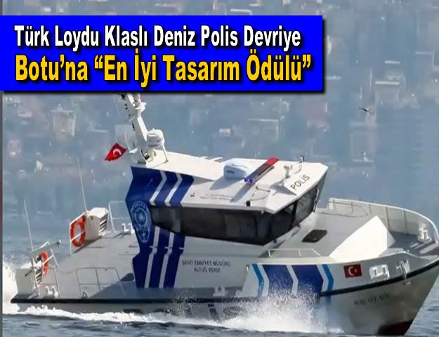 Türk Loydu Klaslı Deniz Polis Devriye Botu’na “En İyi Tasarım Ödülü”
