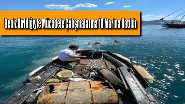 Deniz Kirliliğiyle Mücadele Çalışmalarına 10 Marina Katıldı