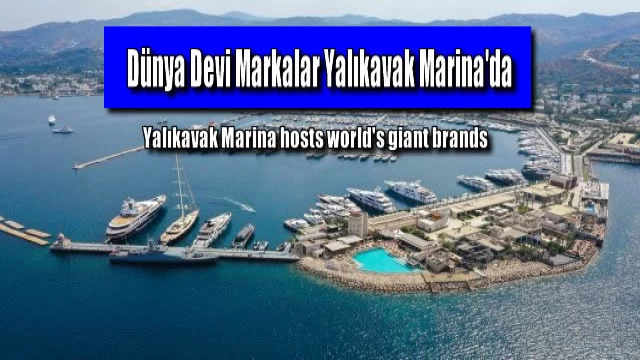 Dünya Devi Markalar Yalıkavak Marina'da
