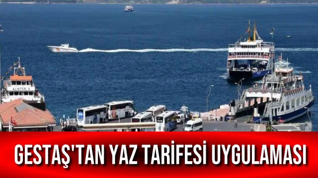 GESTAŞ'tan Yaz Tarifesi Uygulaması